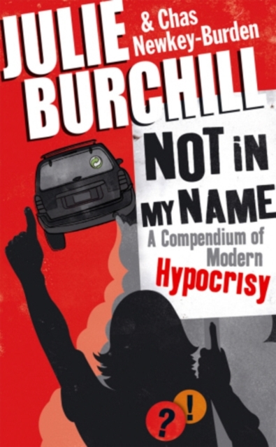 Not in My Name : A Compendium of Modern Hypocrisy, EPUB eBook