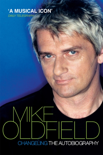 Changeling : The Autobiography of Mike Oldfield, EPUB eBook