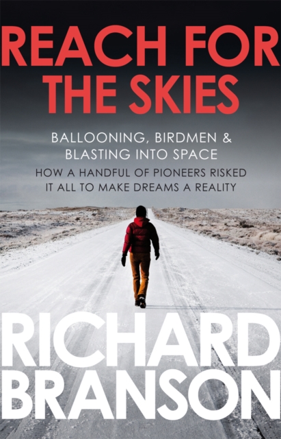 Reach for the Skies : Ballooning, Birdmen and Blasting into Space, Paperback / softback Book