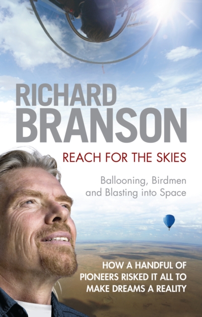 Reach for the Skies : Ballooning, Birdmen and Blasting into Space, EPUB eBook