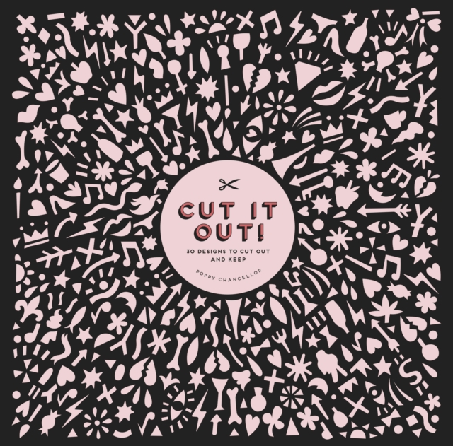 Cut It Out! : 30 Papercut Designs to Cut Out and Keep, Paperback / softback Book