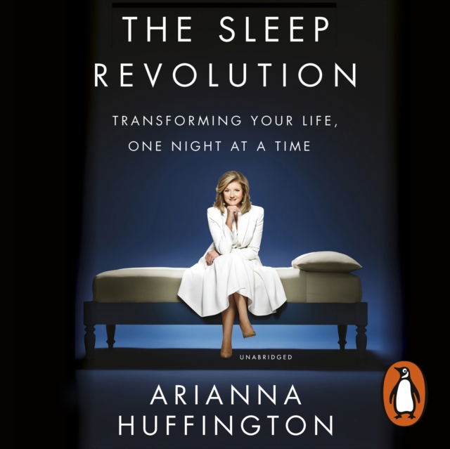 The Sleep Revolution : Transforming Your Life, One Night at a Time, eAudiobook MP3 eaudioBook