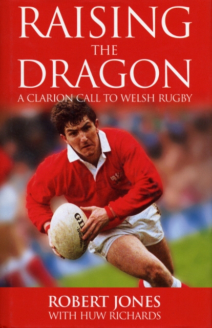 Raising The Dragon : A Clarion Call To Welsh Rugby, EPUB eBook