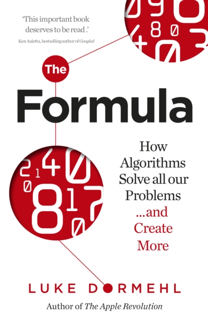 The Formula : How Algorithms Solve all our Problems … and Create More, EPUB eBook