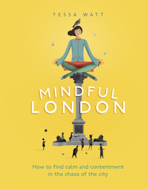 Mindful London : How to Find Calm and Contentment in the Chaos of the City, EPUB eBook