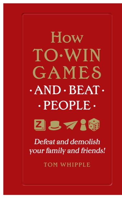How to win games and beat people : Defeat and demolish your family and friends!, EPUB eBook