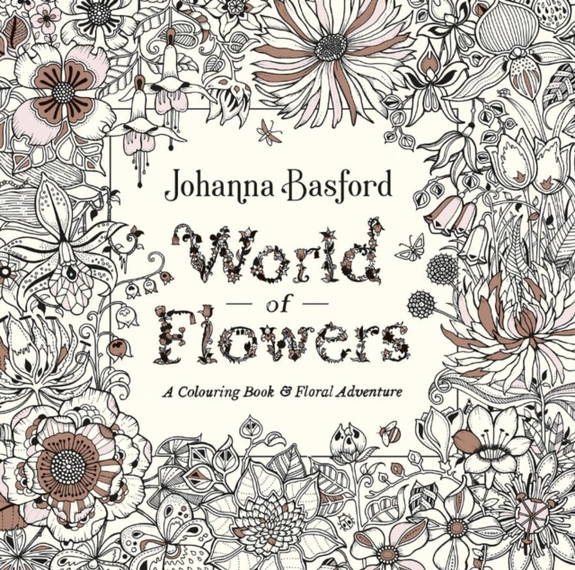World of Flowers : A Colouring Book and Floral Adventure, Paperback / softback Book