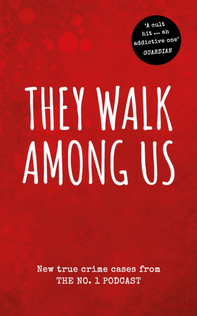 They Walk Among Us : New true crime cases from the No.1 podcast, Paperback / softback Book