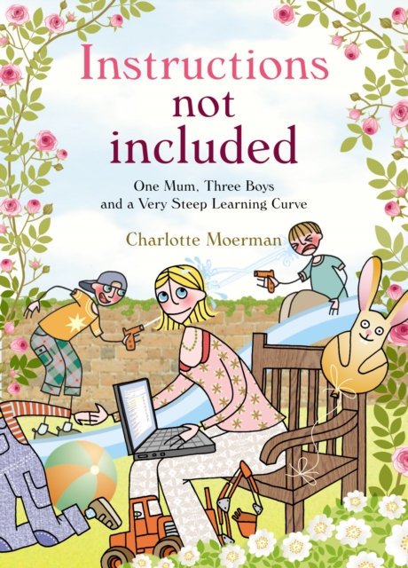 Instructions Not Included : One Mum, Three Boys and a Very Steep Learning Curve, Paperback / softback Book