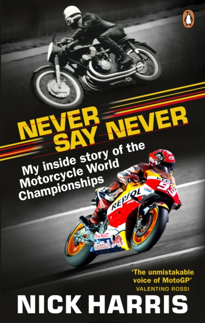 Never Say Never : The Inside Story of the Motorcycle World Championships, EPUB eBook