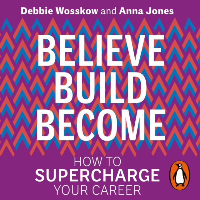 Believe. Build. Become. : How to Supercharge Your Career, eAudiobook MP3 eaudioBook