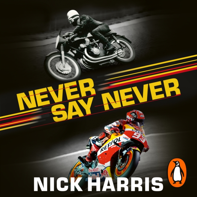 Never Say Never : The Inside Story of the Motorcycle World Championships, eAudiobook MP3 eaudioBook