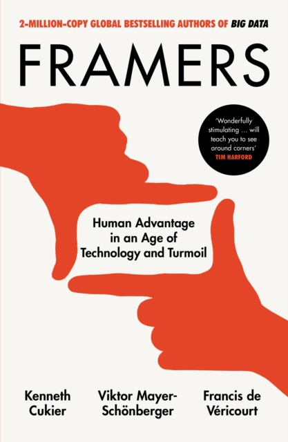 Framers : Human Advantage in an Age of Technology and Turmoil, Hardback Book