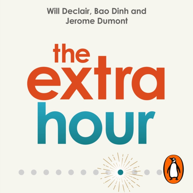 The Extra Hour : Powerful Techniques to Create More Time in Your Day, eAudiobook MP3 eaudioBook