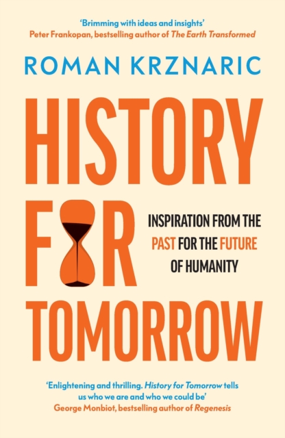 History for Tomorrow : Inspiration from the Past for the Future of Humanity, Hardback Book