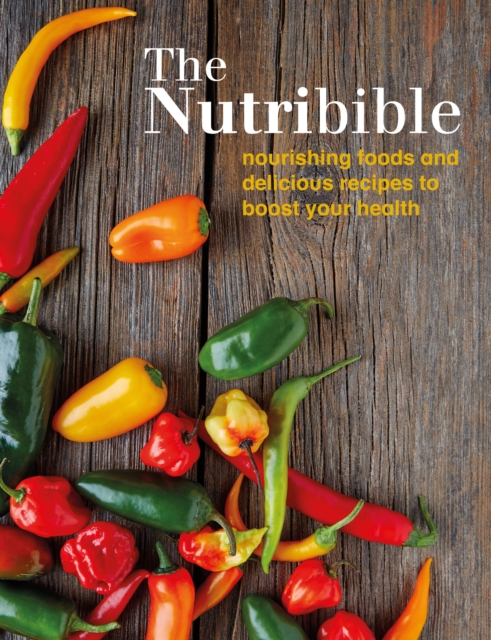 The Nutribible : nourishing foods and delicious recipes to boost your health, EPUB eBook