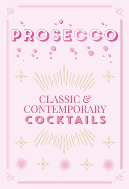 Prosecco Cocktails : classic & contemporary cocktails, EPUB eBook