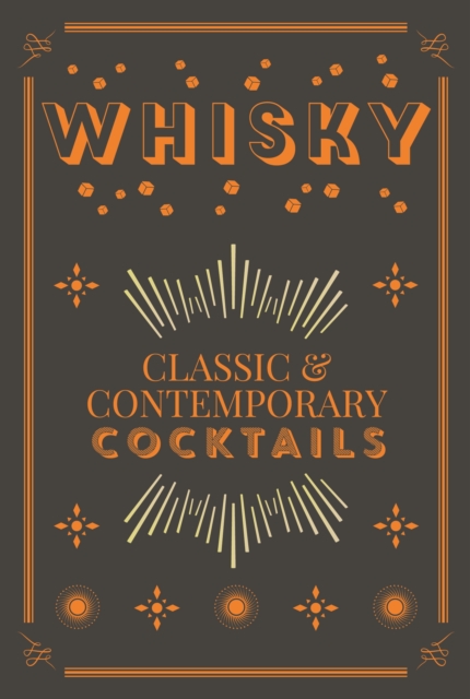 Whisky Cocktails : Classic and Contemporary Drinks for Every Taste, EPUB eBook
