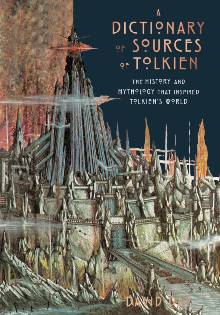 A Dictionary of Sources of Tolkien : The History and Mythology That Inspired Tolkien's World, EPUB eBook