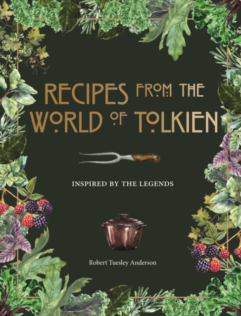 Recipes from the World of Tolkien : Inspired by the Legends, EPUB eBook