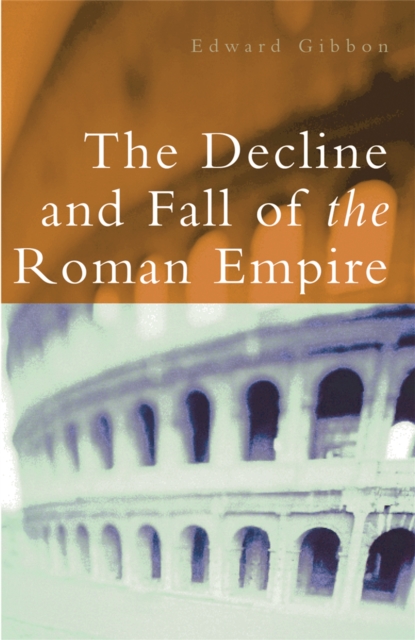 The Decline and Fall of the Roman Empire, Paperback / softback Book