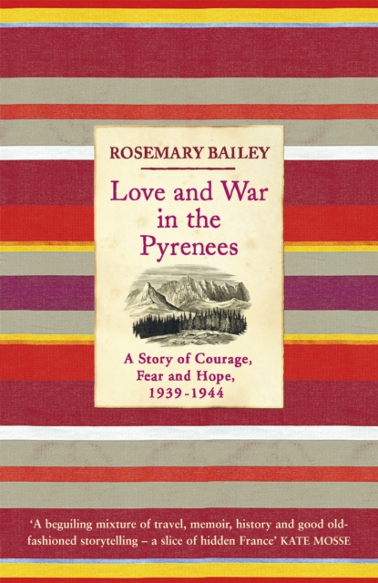 Love And War In The Pyrenees : A Story Of Courage, Fear And Hope, 1939-1944, Paperback / softback Book