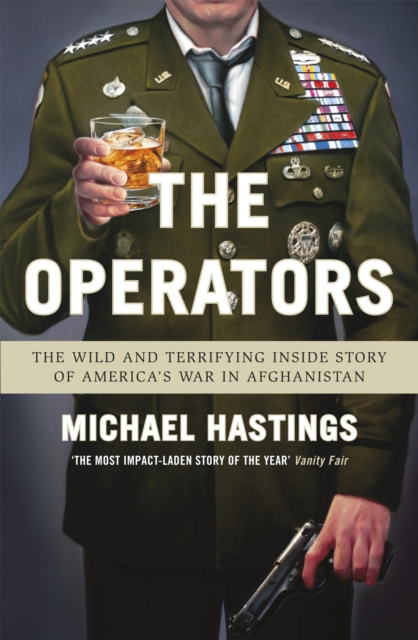 The Operators : The Wild and Terrifying Inside Story of America's War in Afghanistan, Paperback / softback Book