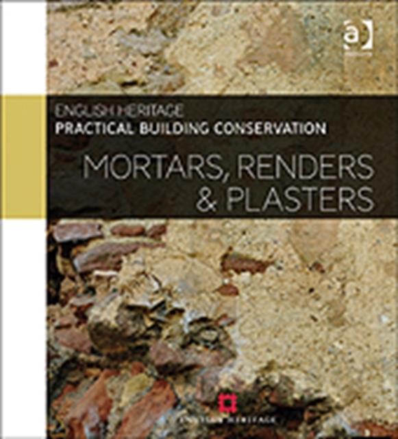 Practical Building Conservation: Mortars, Renders and Plasters, Hardback Book