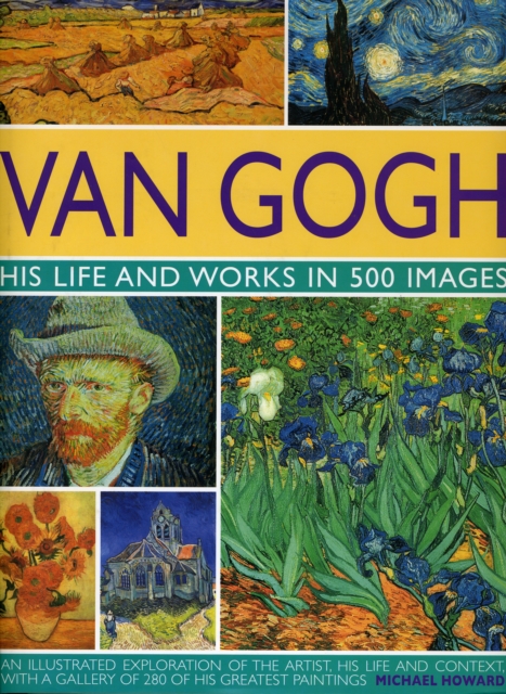Van Gogh: His Life and Works in 500 Images, Hardback Book