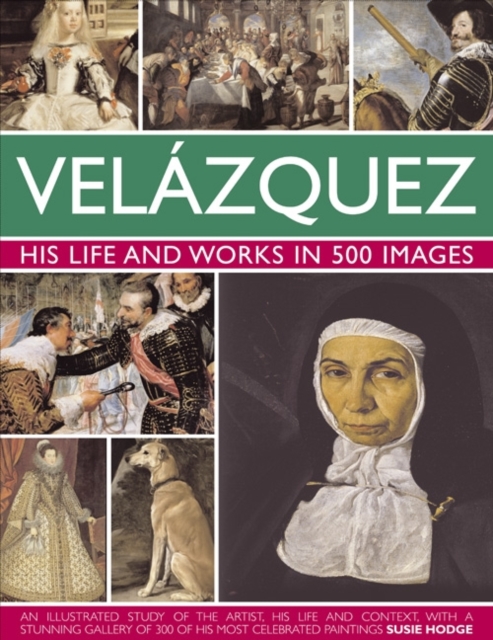 Velazquez: His Life & Works in 500 Images, Hardback Book