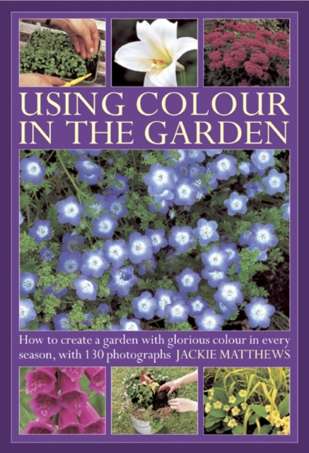 Using Colour In The Gardens, Hardback Book