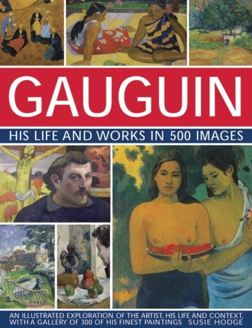 Gauguin His Life and Works in 500 Images, Hardback Book