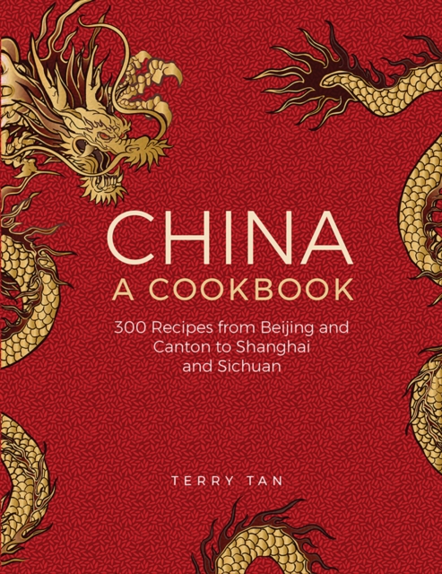 China: a cookbook : 300 recipes from Beijing and Canton to Shanghai and Sichuan, Hardback Book