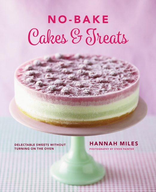 No-bake! Cakes & Treats Cookbook, Hardback Book