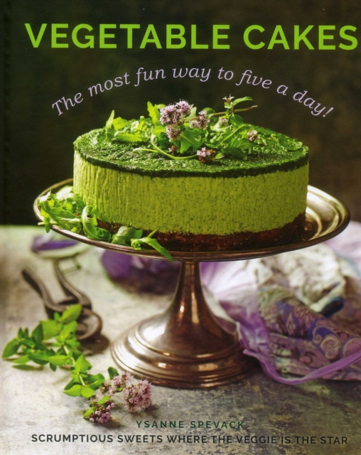 Vegetable Cakes : The most fun way to five a day! Scrumptious sweets where the veggie is the star, Hardback Book