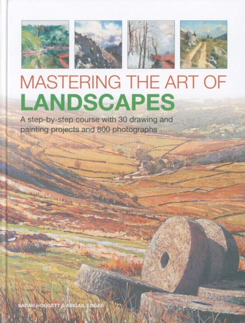 Mastering the Art of Landscapes : A step-by-step course with 30 drawing and painting projects and 800 photographs, Hardback Book