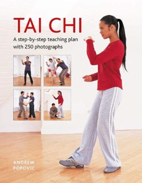 Tai Chi : A step-by-step teaching plan with 250 photographs, Hardback Book