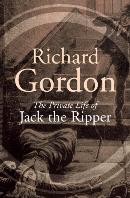 The Private Life Of Jack The Ripper, PDF eBook