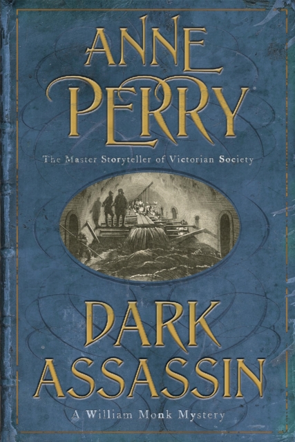 Dark Assassin (William Monk Mystery, Book 15) : A dark and gritty mystery from the depths of Victorian London, Paperback / softback Book
