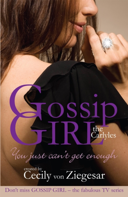 Gossip Girl The Carlyles: You Just Can't Get Enough, Paperback / softback Book