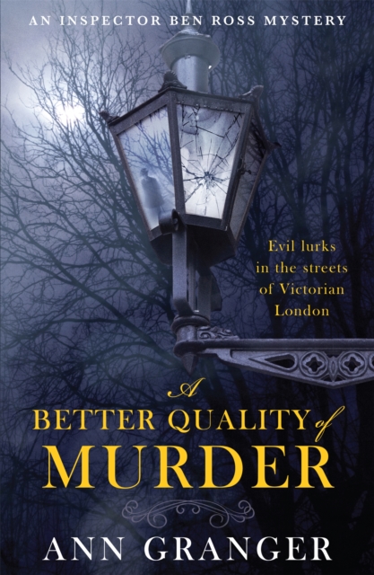 A Better Quality of Murder (Inspector Ben Ross Mystery 3) : A riveting murder mystery from the heart of Victorian London, Paperback / softback Book