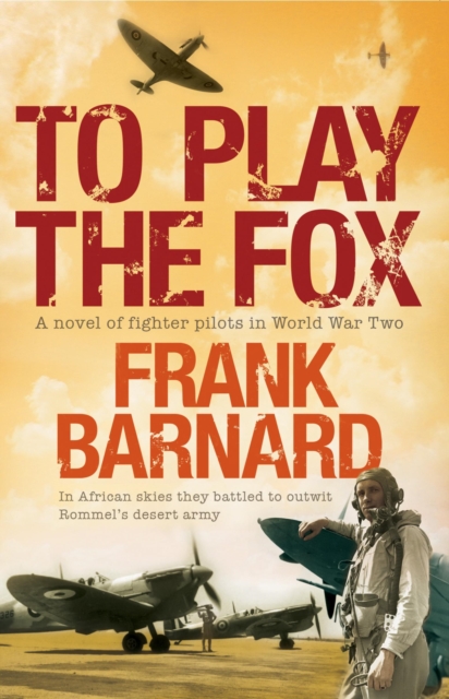 To Play The Fox : An action-packed World War Two thriller to set your pulse racing, EPUB eBook