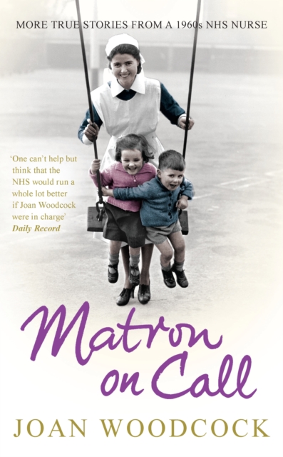 Matron on Call : More true stories of a 1960s NHS nurse, EPUB eBook