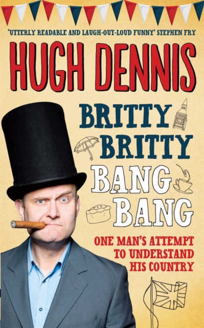 Britty Britty Bang Bang : One Man's Attempt to Understand His Country, EPUB eBook