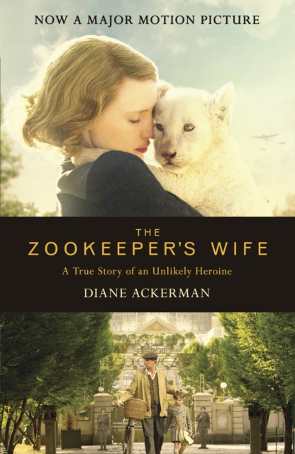 The Zookeeper's Wife : An unforgettable true story, now a major film, EPUB eBook