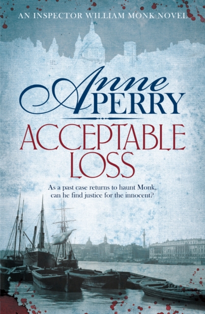 Acceptable Loss (William Monk Mystery, Book 17) : A gripping Victorian mystery of blackmail, vice and corruption, EPUB eBook