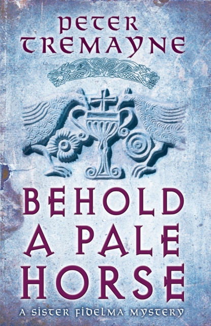 Behold A Pale Horse (Sister Fidelma Mysteries Book 22) : A captivating Celtic mystery of heart-stopping suspense, EPUB eBook