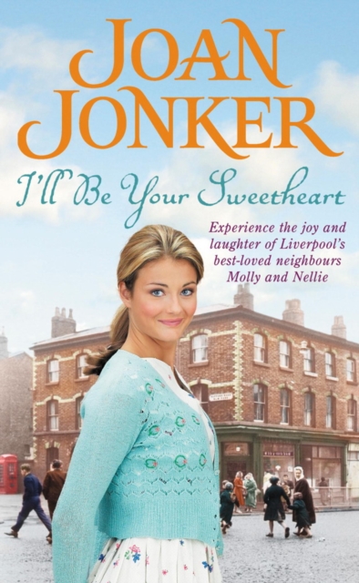 I'll Be Your Sweetheart : A heart-warming saga of mothers, daughters and best friends (Molly and Nellie series, Book 8), EPUB eBook