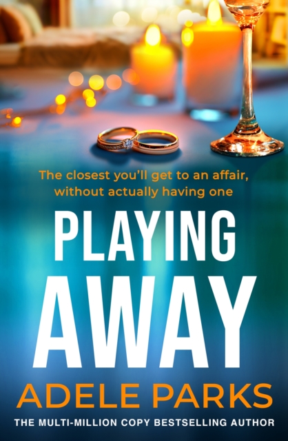 Playing Away : The irresistible, trailblazing novel of an affair from the bestselling author of BOTH OF YOU, EPUB eBook