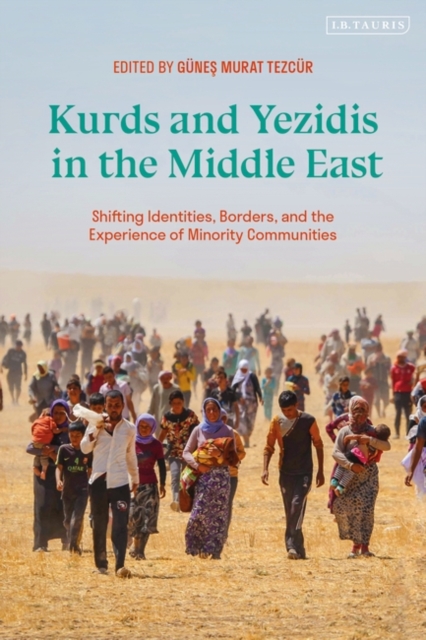 Kurds and Yezidis in the Middle East : Shifting Identities, Borders, and the Experience of Minority Communities, EPUB eBook